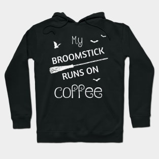 My Broomstick Runs On Coffee Hoodie